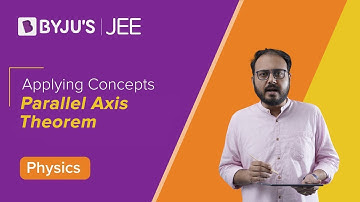 Applying Concepts: Parallel Axis Theorem | JEE | Physics