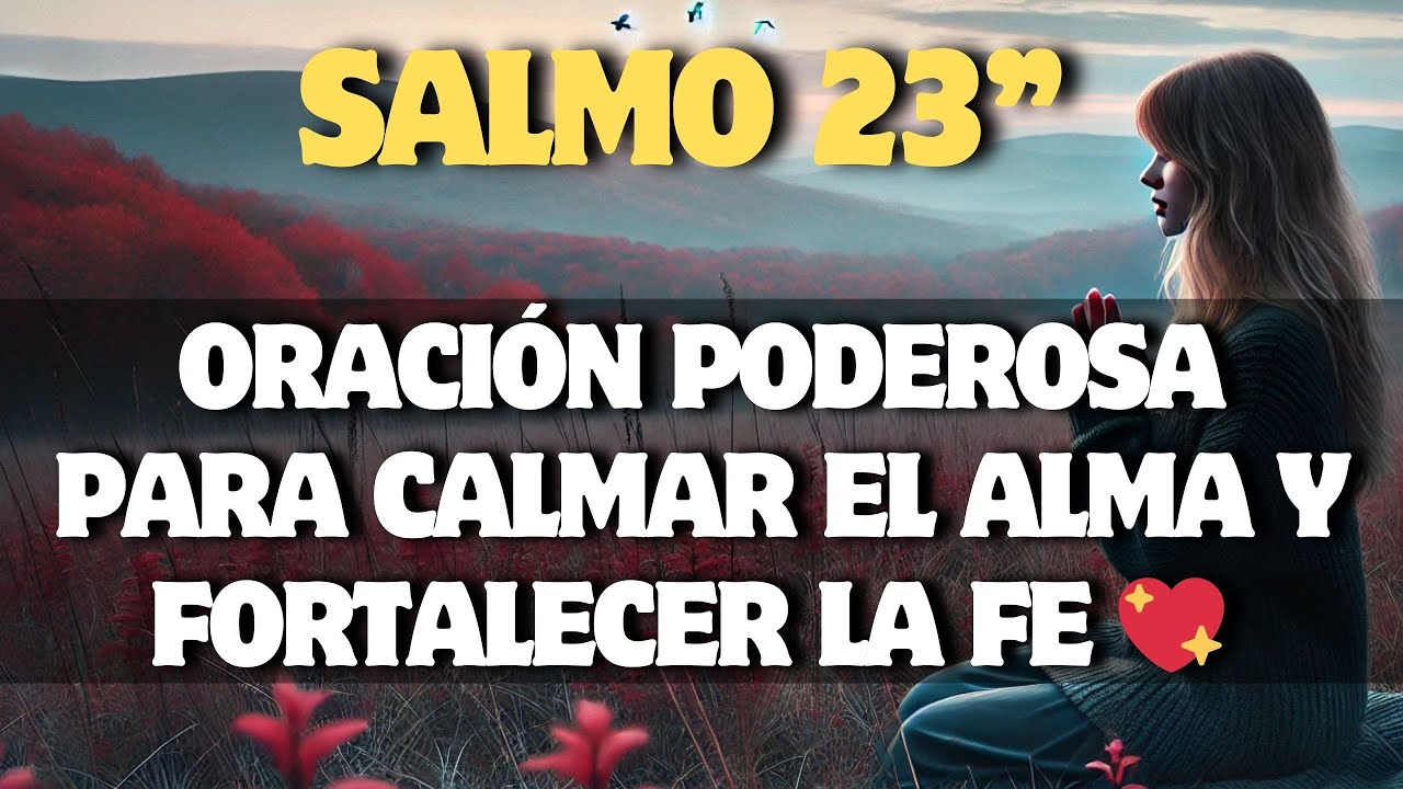 "Oración poderosa para calmar el alma y fortalecer la fe 💖 Salmo 23 ...
