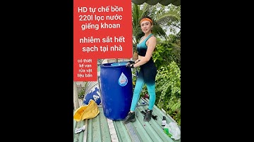 Lắp bồn tự chế 220l lọc nước giếng khoan nhiễm sắt, phèn p1/ lọc nước thiên hà #cáchlọcnước