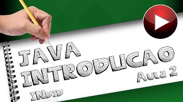 Introdução ao Java - Aula 2 (Variáveis primitivas e tipos de dados)