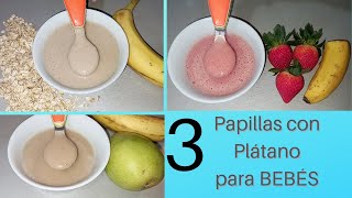 3 PAPILLAS CON PLÁTANO PARA BEBÉ, DESAYUNOS PARA BEBÉS A PARTIR DE 7 MESES