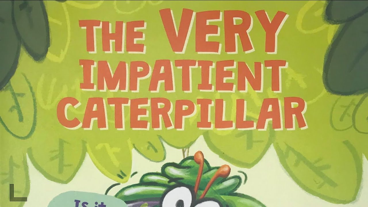 The Very Impatient Caterpillar Bobby S Backyard Story Time Youtube