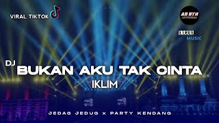 DJ BUKAN AKU TAK CINTA ( Dermaga saksi bisu) || STYLE JEDAG JEDUG x PARTY KENDANG || BASS NGUK NGUK