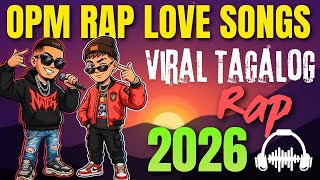 OPM Rap Love Songs 2026 💘 Viral Tagalog Rap Playlist Philippines | Trending OPM Rap Hits