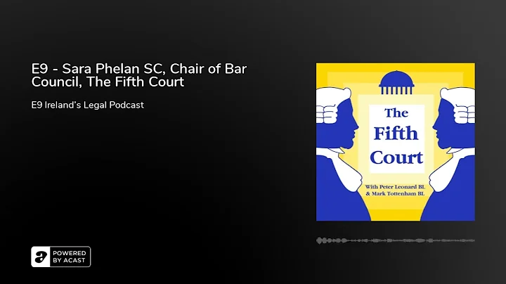 E9 - Sara Phelan SC, Chair of Bar Council, The Fif...