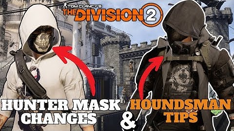 Hunter Mask Changes & Houndsman Tips On The Division 2