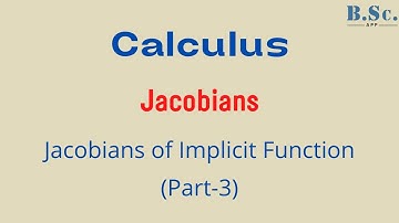 Calculus - Jacobians  Implicit function Part - 3