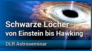 Schwarze Löcher von Einstein bis Hawking • DLR Astroseminar 2022 | Andreas Müller