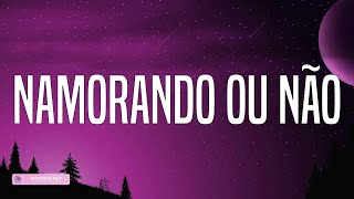 Clayton & Romário - Namorando Ou Não (Lyrics)