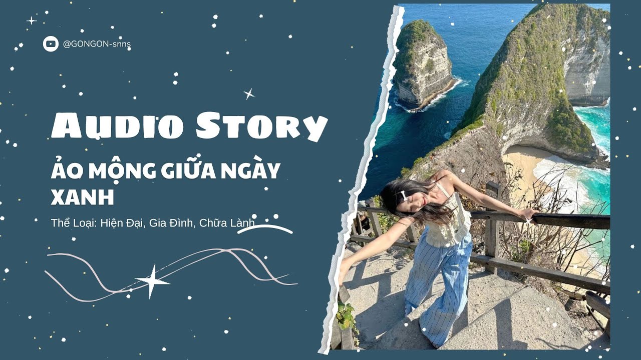 [TRUYỆN AUDIO] || ẢO MỘNG GIỮA NGÀY XANH || GONGON