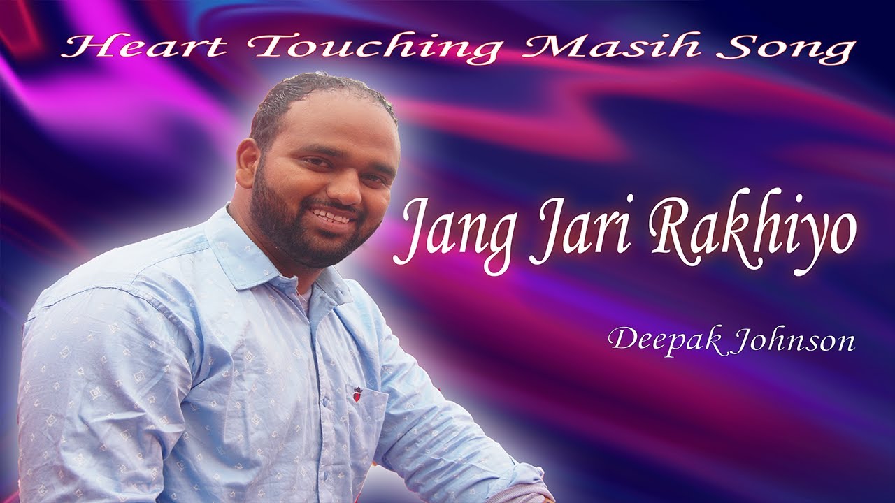 New Masihi song  Jung jari rakhiyo  broDeepak johnson