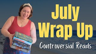 CONTROVERSIAL READS | July Reading Wrap Up