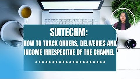 SUITECRM - HOW TO USE SUITECRM AS A PRODUCT AND ORDER MANAGEMENT SOFTWARE