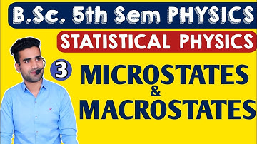 |L3| MACROSTATES & MICROSTATES | STATISTICAL PHYSICS | bsc 5th sem physics B.Sc. 5th sem physics