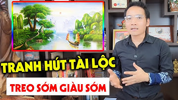 Hướng Dẫn Treo Tranh Phong Thủy Đúng Cách, Hợp Phong Thủy Hút Tài Lộc, May Mắn | Master Phùng Phương