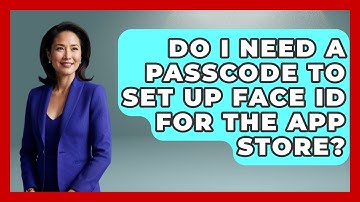 Do I Need a Passcode to Set Up Face ID for the App Store? - Be App Savvy
