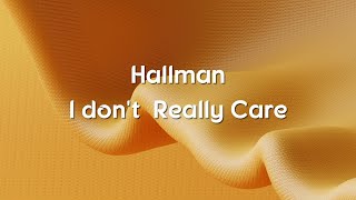 Hallman - I Don't Really Care (Visualizer)