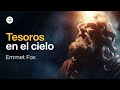 Este es el camino para crear tesoros en el cielo | Emmet Fox | Metafísica Cristiana