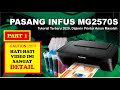 CARA PASANG INFUS PRINTER CANON MG2570S, MODIFIKASI TERBARU 2020 , PART 1