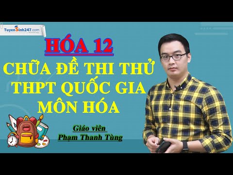 Chữa đề thi thử THPT Quốc Gia Môn hóa - Thầy Phạm Thanh Tùng