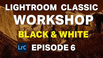 Lightroom Classic 2025 Workshop for Beginners - Black and White