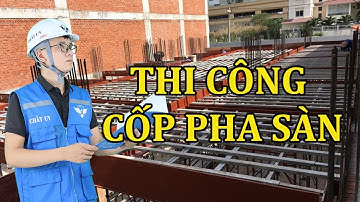 Những Lưu Ý Khi Thi Công Cốp Pha Sàn | Kinh Nghiệm Cực Hữu Ích Dành Cho Các Chủ Nhà