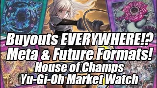 BUYOUTS EVERYWHERE!? Meta , Rogue & Future Format Buyouts!!! House of Champs Yu-Gi-Oh Market Watch