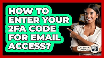 How To Enter Your 2FA Code For Email Access?