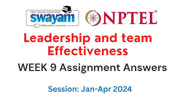 Nptel Leadership and Team Effectiveness Week 9 Assignment 9 Answers and Solutions 2024 | Swayam