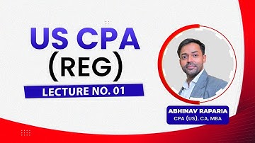 US CPA - Regulation (REG) lecture no.1 by Abhinav Raparia