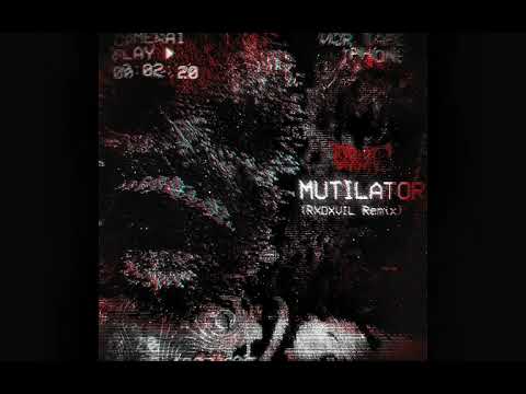 MUTILATOR (RXDXVIL REMİX)