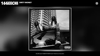 16GEECHI - Dirty Money (Audio)