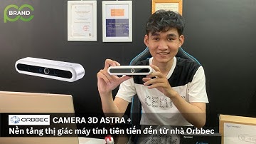 CAMERA  3D AI Astra + : nền tảng thị giác máy tính tiên tiến đến từ nhà Orbbec