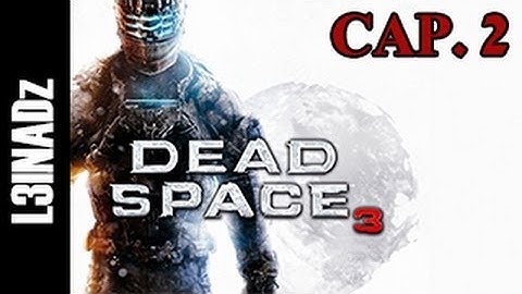 DEAD SPACE 3 / Capítulo 2: "Solo Ante el Peligro" U.S.M. Eudora