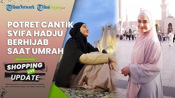 Bikin El Rumi Kesengsem, Intip Potret Syifa Hadju Berhijab saat Umrah, Dipuji Anggun dan Cantik