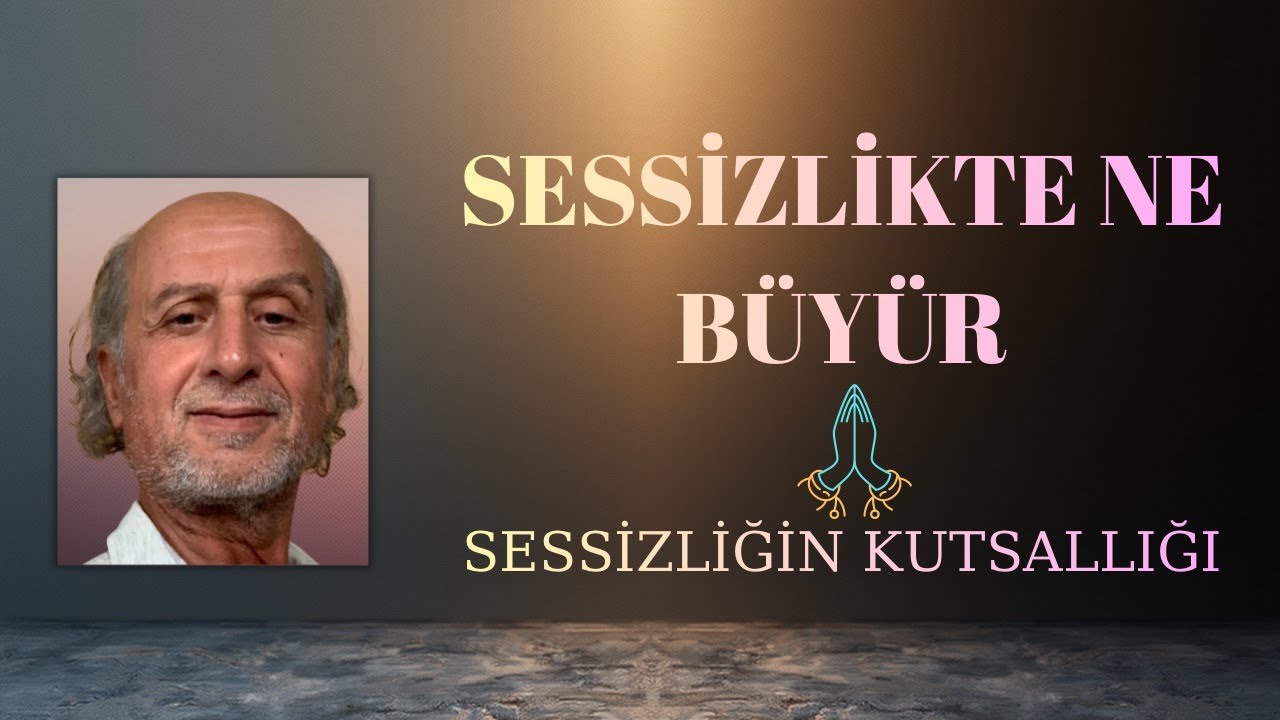 Tanrı neden sessiz, çünkü ruhun kutsal molası sessizlikte büyüyen tanrısallıktır, manalardır...