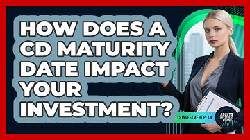 How Does A CD Maturity Date Impact Your Investment? - Adults Investment Plan