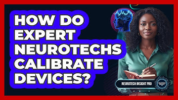 How Do Expert Neurotechs Calibrate Devices? - Neurotech Insight Pro
