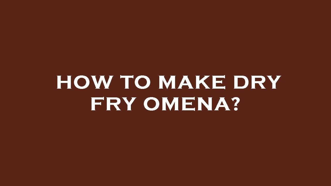 How to make dry fry omena? YouTube