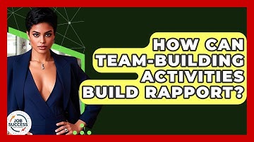 How Can Team-Building Activities Build Rapport? - Job Success Network
