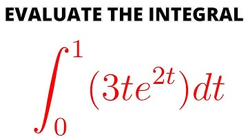 Evaluate the definite integral (3te^2t)dt -  Integration by parts