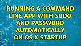Running a command line app with sudo and password automatically on OS X startup
