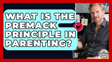 What Is The Premack Principle In Parenting? - Fatherhood Journey Network