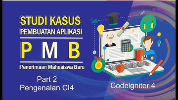 Part 2 Pengenalan | Tutorial Cara Membuat Aplikasi PMB Menggunakan Codeigniter 4