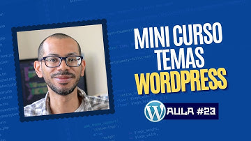 Mini Curso Temas WordPress do zero # 23 - Sidebars ou Áreas de Widgets (parte 2)