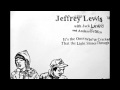 Jeffrey Lewis - You Don't Have to Be a Scientist to Do Experiments on Your Own Heart