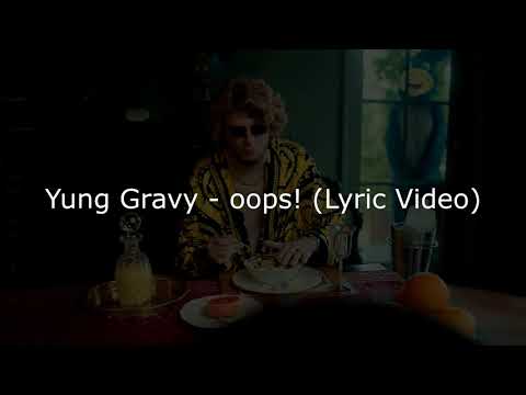 Yung Gravy – oops! (Lyric video)