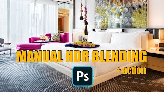 Manual HDR Blending in Photoshop For Hotel Or Real Estate Photography