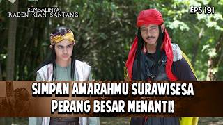 Simpan Amarahmu Surawisesa, Perang Besar Menanti Kembalinya Raden Kian Santang Eps. 191