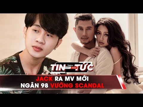 Video Jack ra MV mới, Ngân 98 vướng scandal ồn ào - TIN xem... - youtube